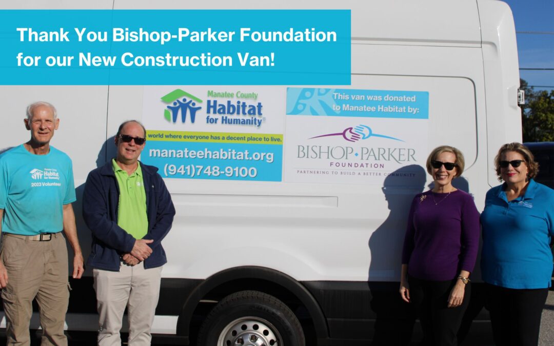 Manatee County Habitat for Humanity Receives $50,000 Grant from Bishop-Parker Foundation for Construction Cargo Van